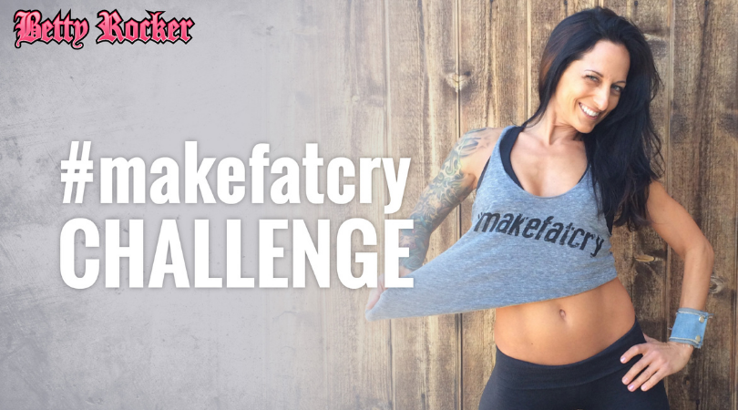 30-Day #makefatcry CHALLENGE - The Betty Rocker