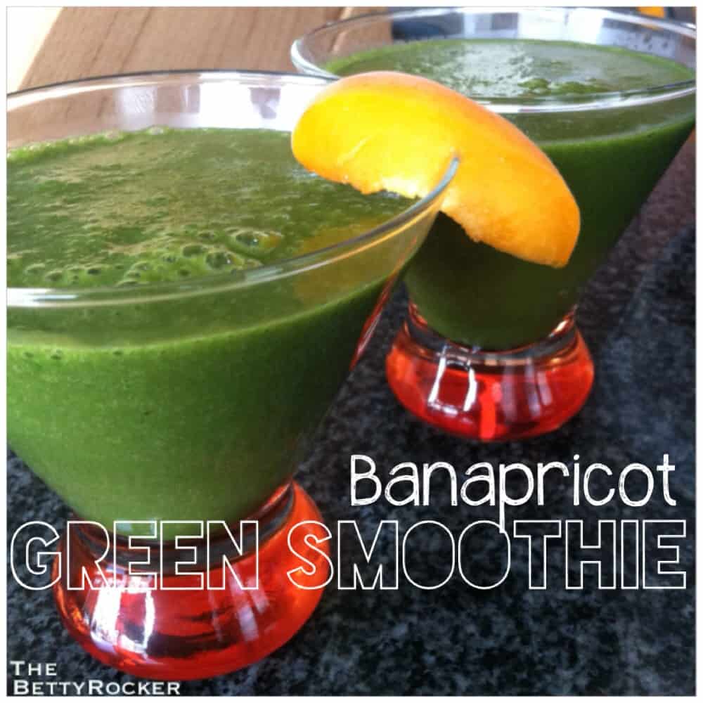 Banapricot Green Smoothie The Betty Rocker