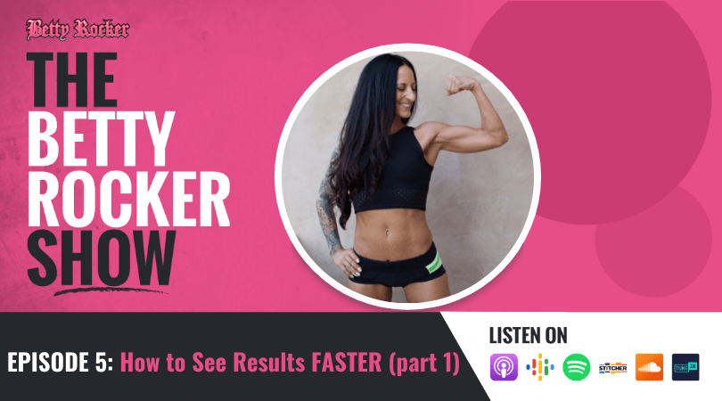 episode 5, the betty rocker show, see results, faster, part 1