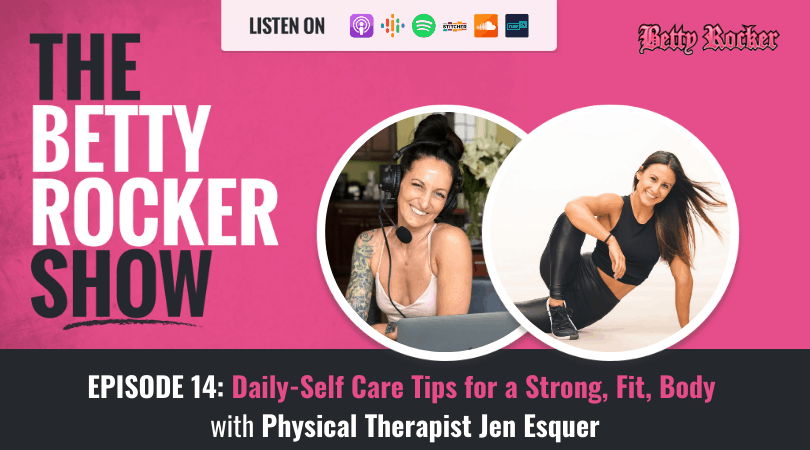 episode 14, self care, strong body, the betty rocker show, podcast